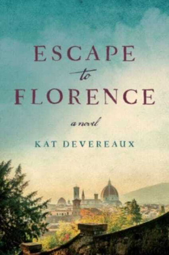 Escape to Florence  A Novel