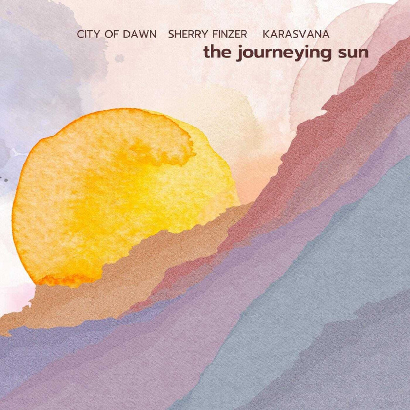 City Of Dawn, Sherry Finzer, Karasvana The Journeying Sun CD