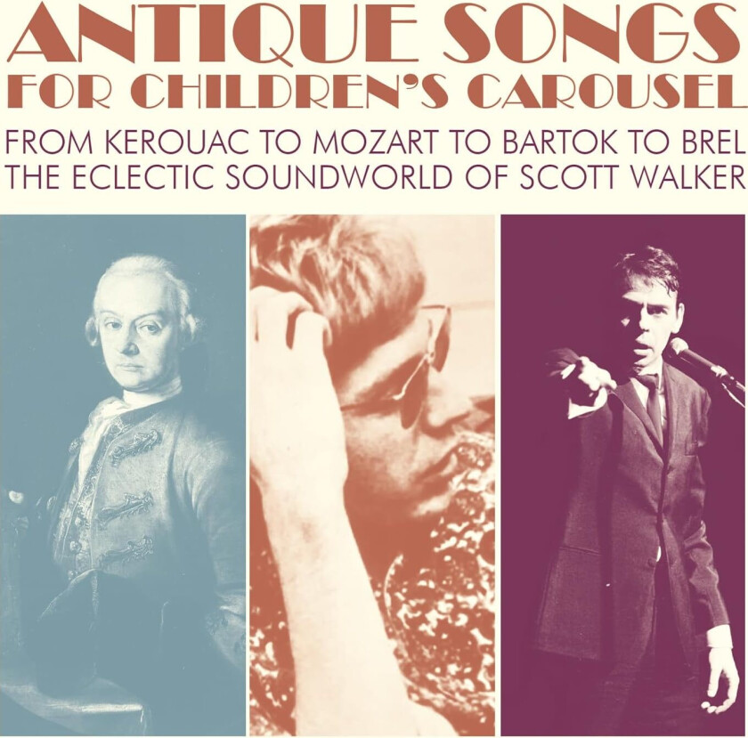 Diverse Artister Antique Songs For Children's Carousel: From Kerouac To Mozart To Bartok To Brel The Eclectic Soundworld Of Scott Walker CD