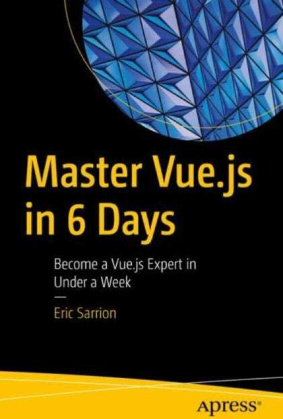 Master Vue.js in 6 Days Become a Vue.js Expert in Under a Week