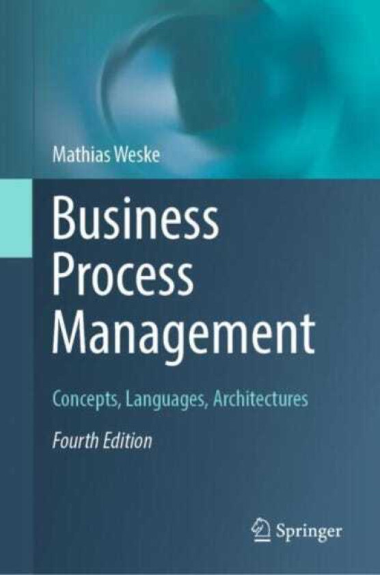 Business Process Management Concepts, Languages, Architectures