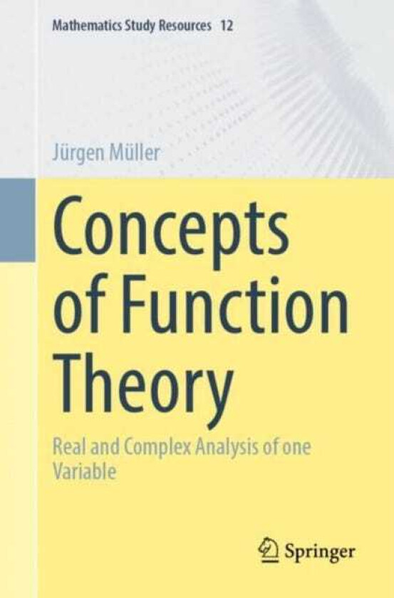 Concepts of Function Theory Real and Complex Analysis of one Variable