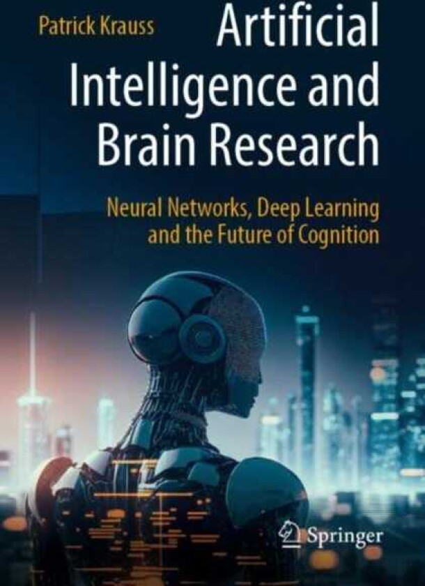 Artificial Intelligence and Brain Research Neural Networks, Deep Learning and the Future of Cognition