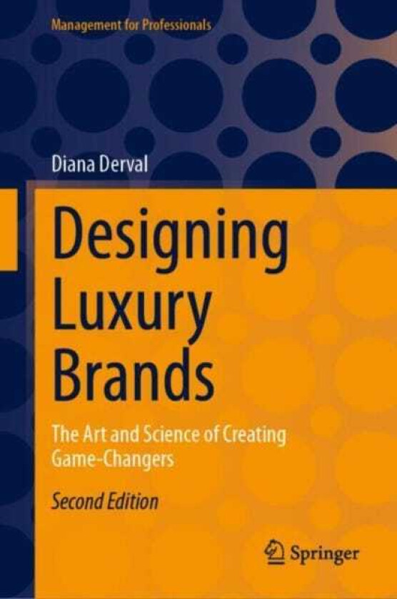 Designing Luxury Brands The Art and Science of Creating GameChangers