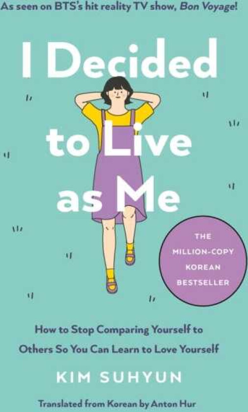 I Decided to Live as Me How to Stop Comparing Yourself to Others So You Can Learn to Love Yourself