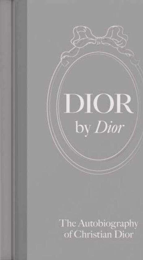 Dior by Dior The Autobiography of Christian Dior