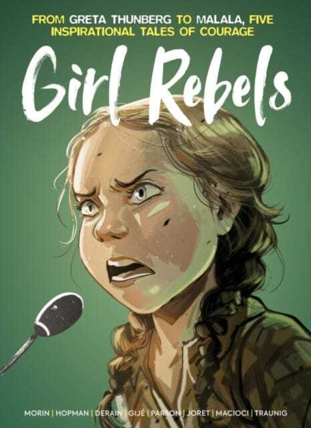 Girl Rebels: From Greta Thunberg to Malala, five inspirational tales of female courage