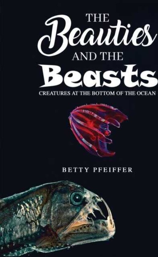The Beauties and The Beasts Creatures At the Bottom of the Ocean