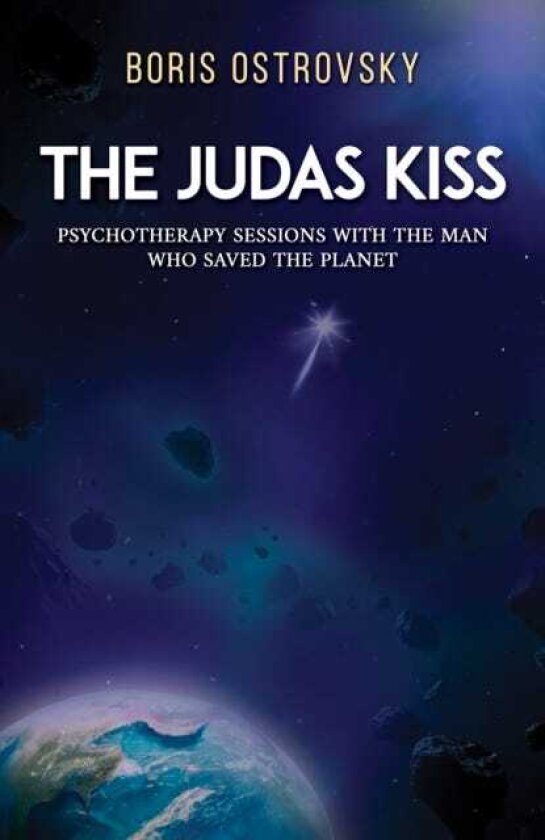The Judas Kiss Psychotherapy Sessions with the Man Who Saved the Planet