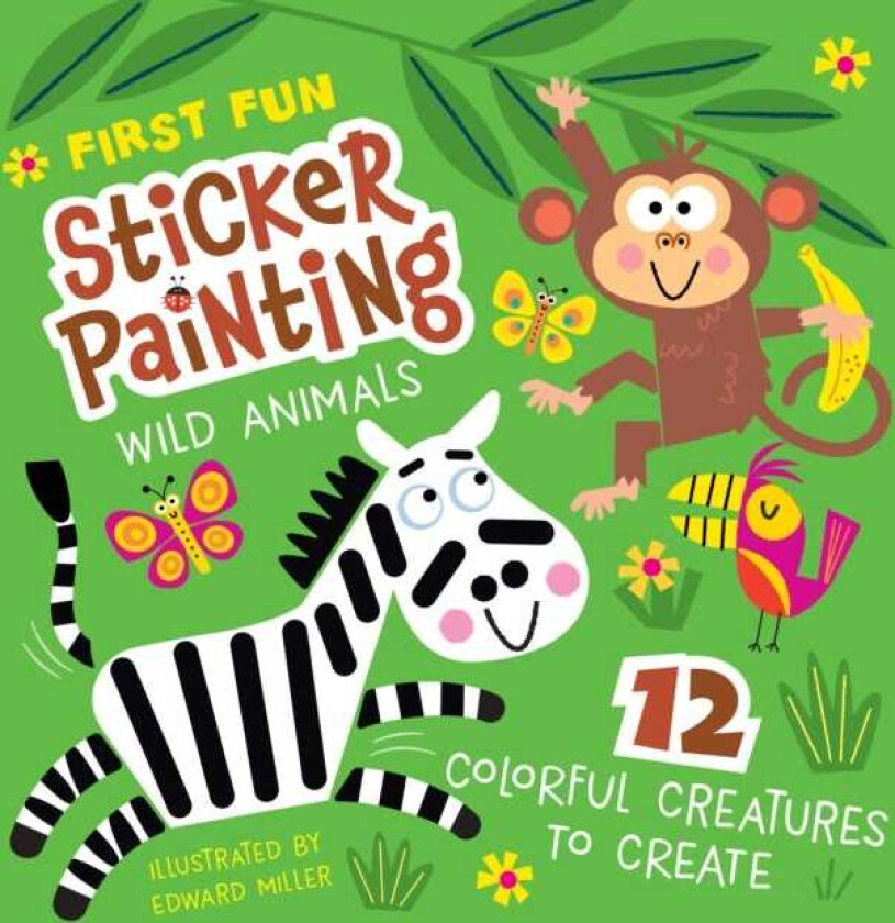 First Fun Sticker Painting: Wild Animals  12 Colorful Creatures to Create