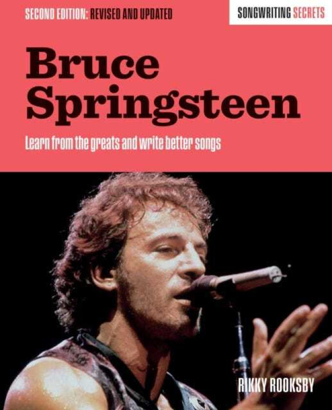 Bruce Springsteen Songwriting Secrets, Revised and Updated