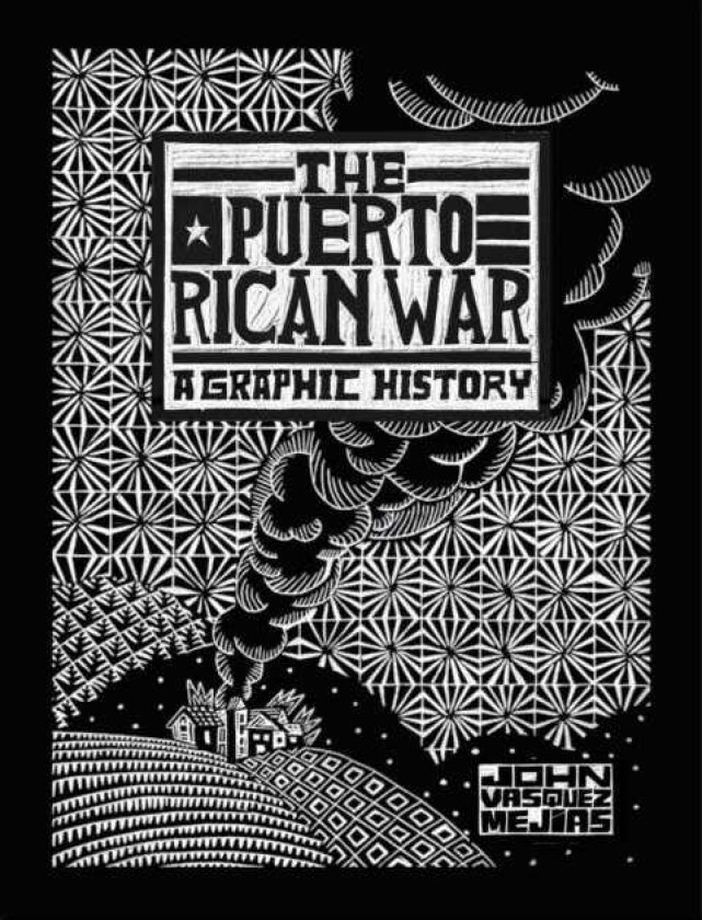 The Puerto Rican War A Graphic History