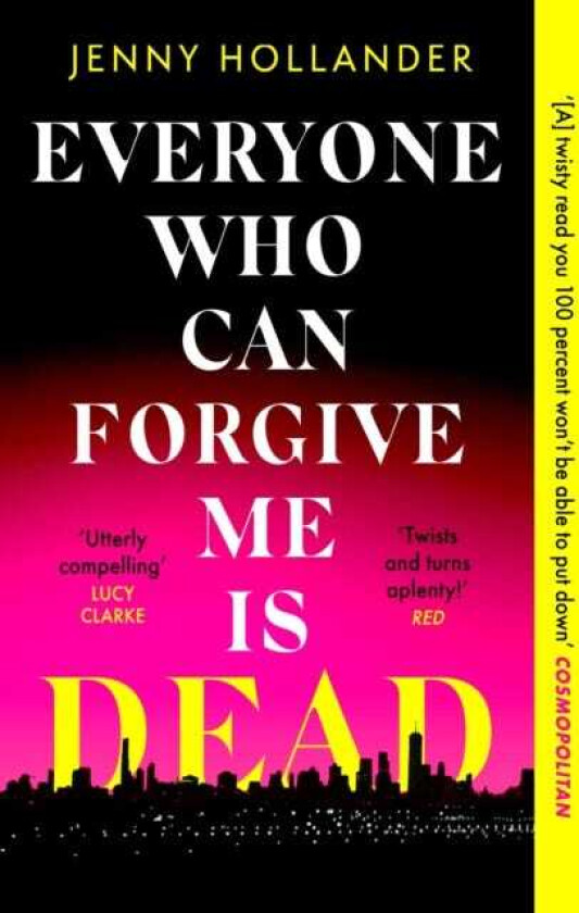 Everyone Who Can Forgive Me is Dead A thrilling, suspenseful and gripping psychological thriller with a jawdropping twist