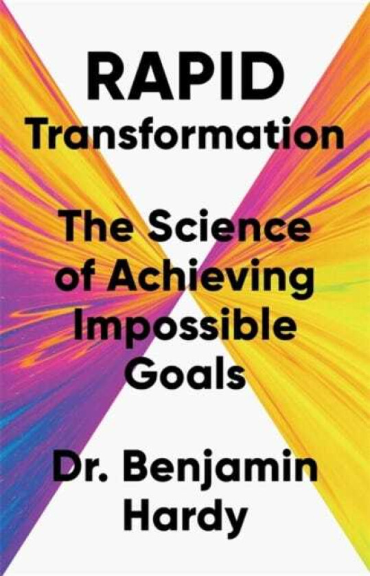 Rapid Transformation  The Science of Achieving Impossible Goals