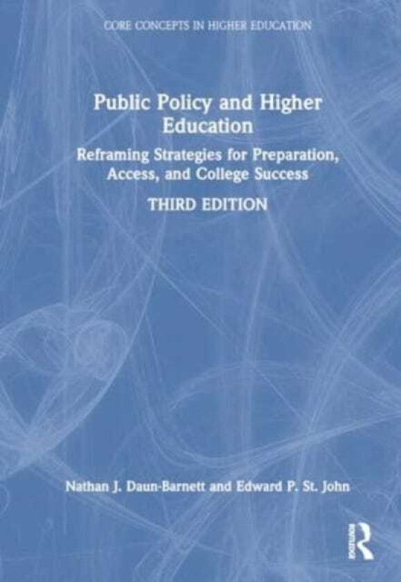 Public Policy and Higher Education  Reframing Strategies for Preparation, Access, and College Success