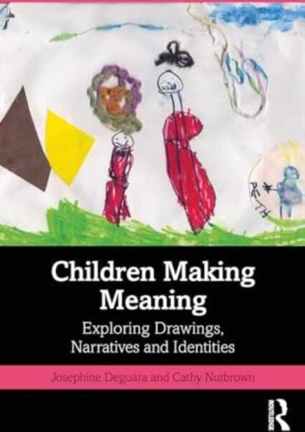 Children Making Meaning Exploring Drawings, Narratives, and Identities
