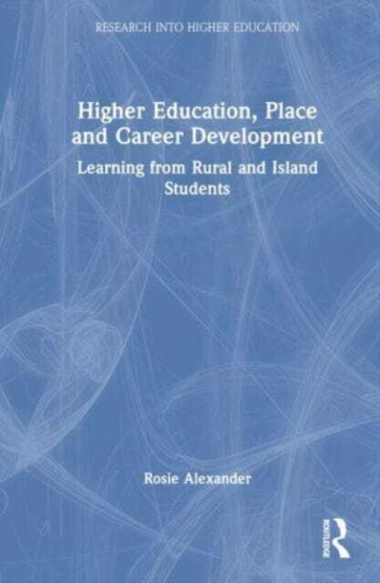 Higher Education, Place and Career Development Learning from Rural and Island Students
