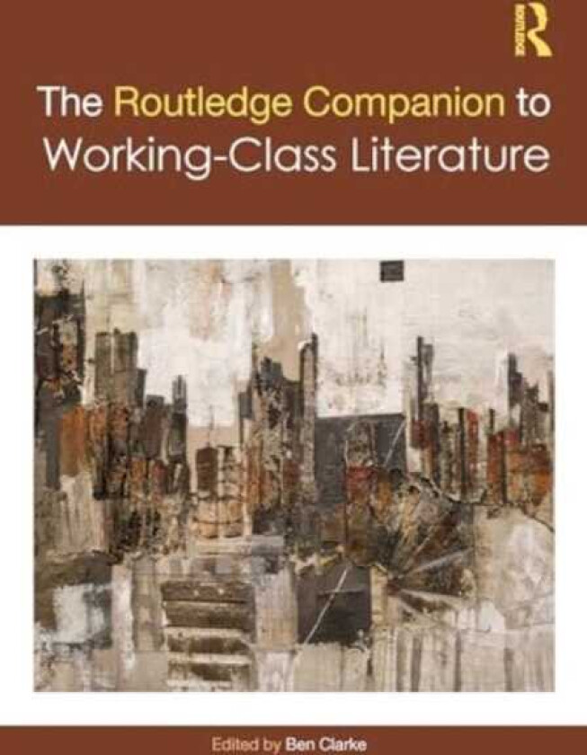 The Routledge Companion to WorkingClass Literature