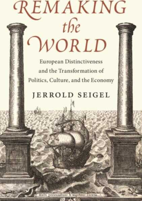 Remaking the World European Distinctiveness and the Transformation of Politics, Culture, and the Economy