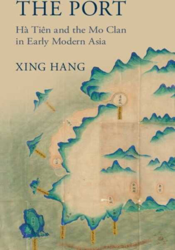 The Port Ha Tien and the Mo Clan in Early Modern Asia