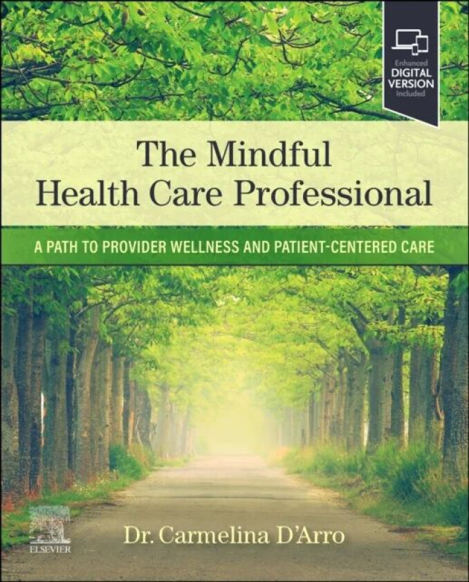 The Mindful Health Care Professional av Carmelina (Dentist and Faculty Adjunct Clinical Faculty Christiana Care Health System.) D'Arro