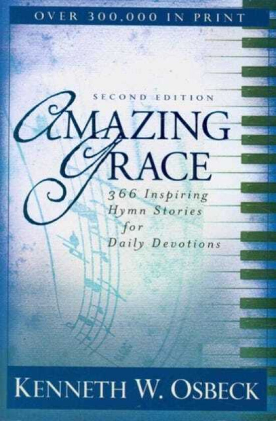 Amazing Grace – 366 Inspiring Hymn Stories for Daily Devotions