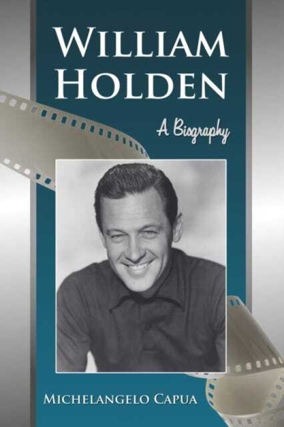 William Holden A Biography