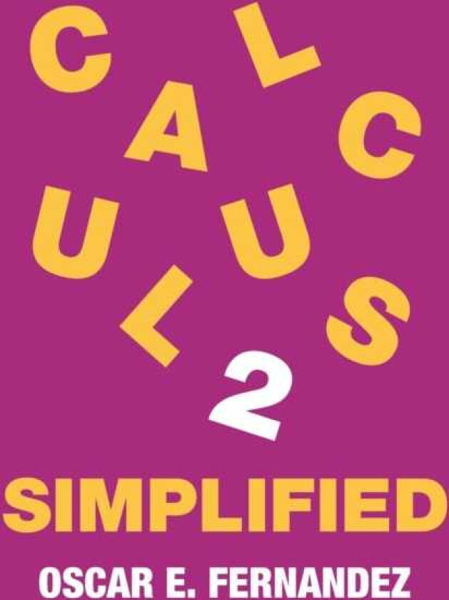 Calculus 2 Simplified Integration and Infinite Series