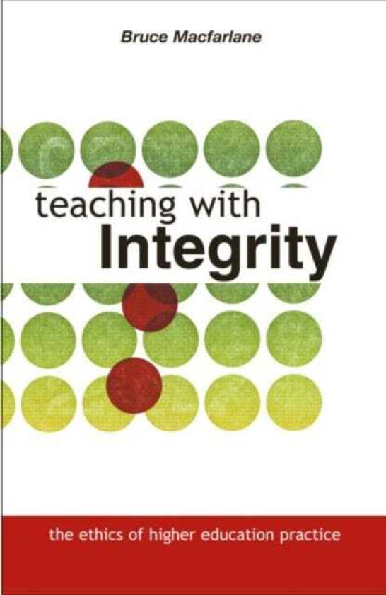 Teaching with Integrity The Ethics of Higher Education Practice