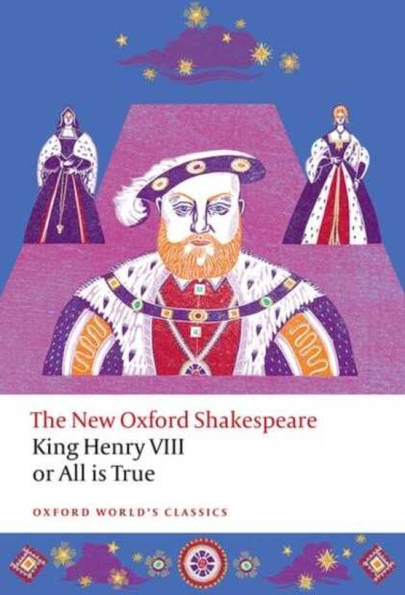 King Henry VIII; or All is True  The New Oxford Shakespeare