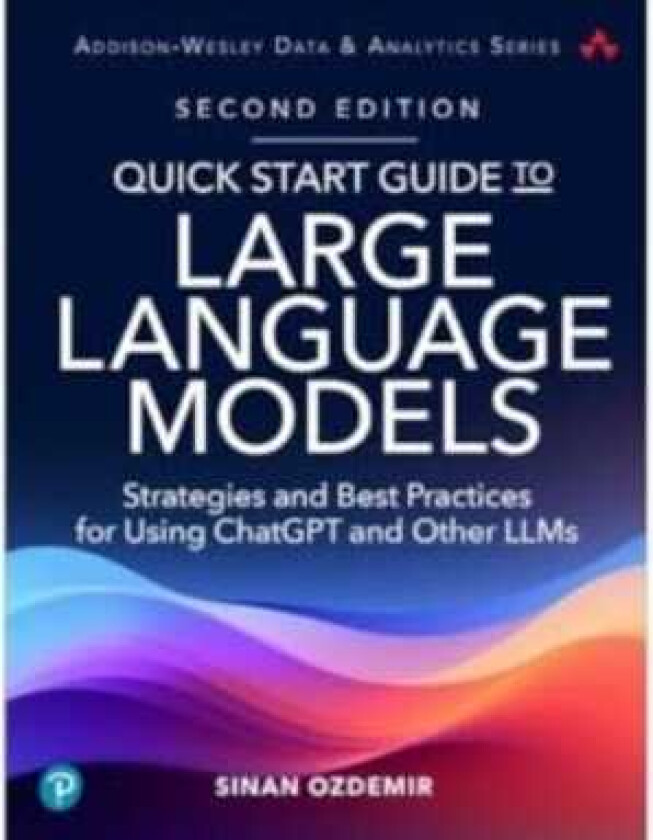 Quick Start Guide to Large Language Models  Strategies and Best Practices for ChatGPT, Embeddings, FineTuning, and Multimodal AI