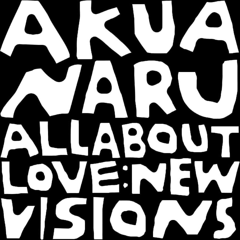 Akua Naru All About Love: New Visions LP/Vinyl