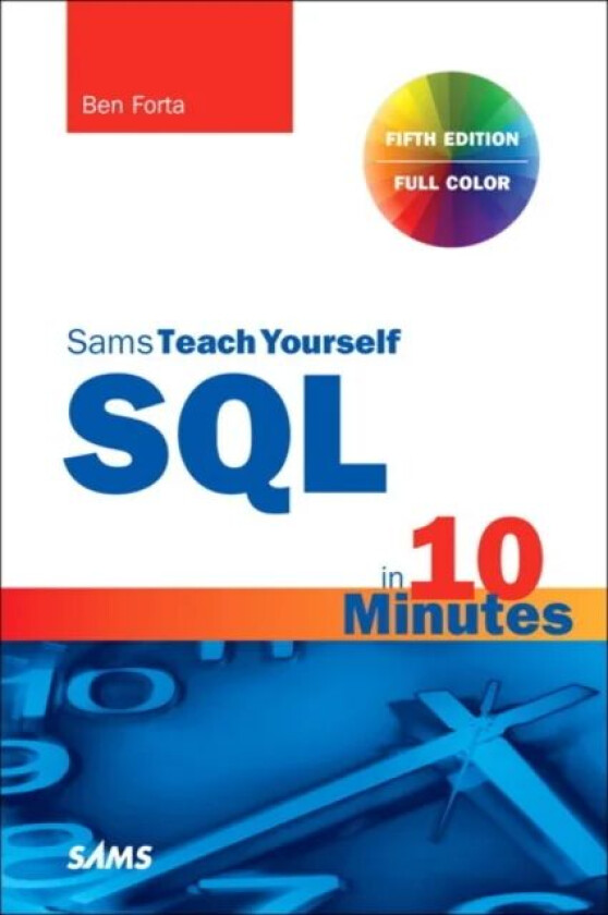 SQL in 10 Minutes a Day, Sams Teach Yourself av Ben Forta
