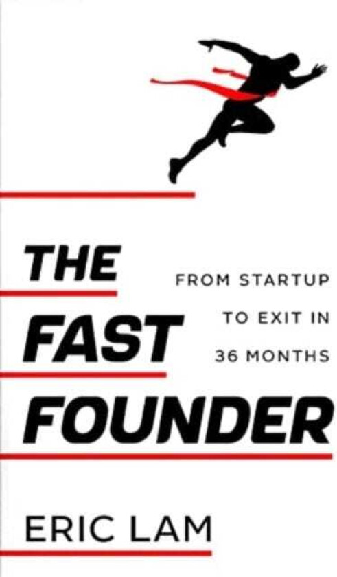The Fast Founder From Startup to Exit in 36 Months