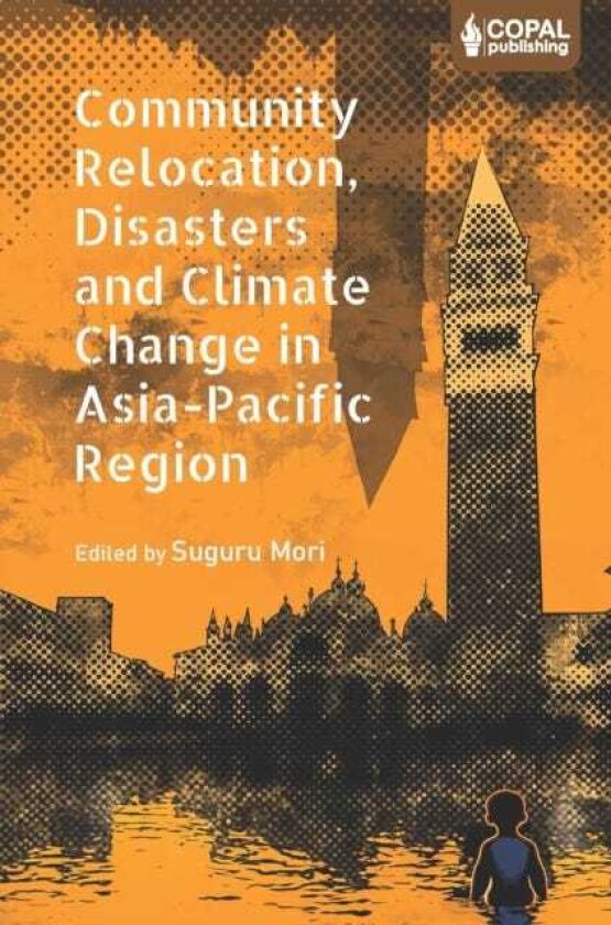 Community Relocation, Disasters and Climate Change in AsiaPacific Region Myths and Realities of Himachal Pradesh