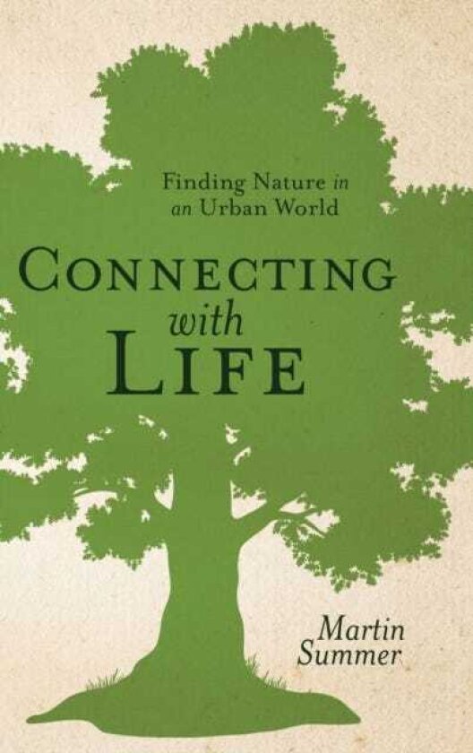 Connecting with Life Finding Nature in an Urban World