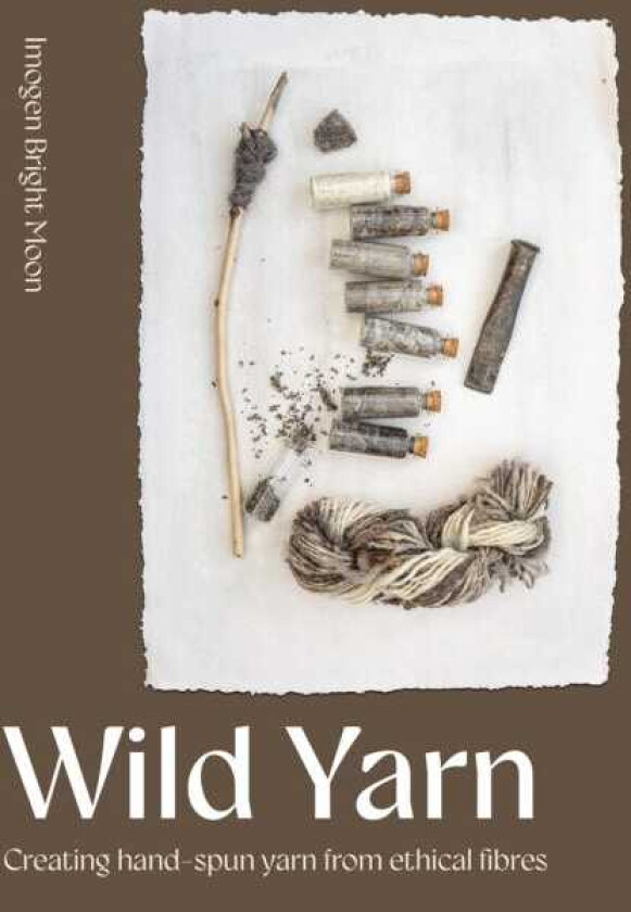 Wild Yarn  Creating handspun yarn from ethical fibres