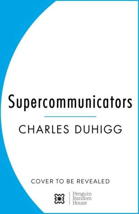Supercommunicators How to Unlock the Secret Language of Connection