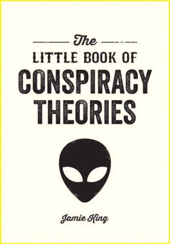 The Little Book of Conspiracy Theories A Pocket Guide to the World’s Greatest Mysteries