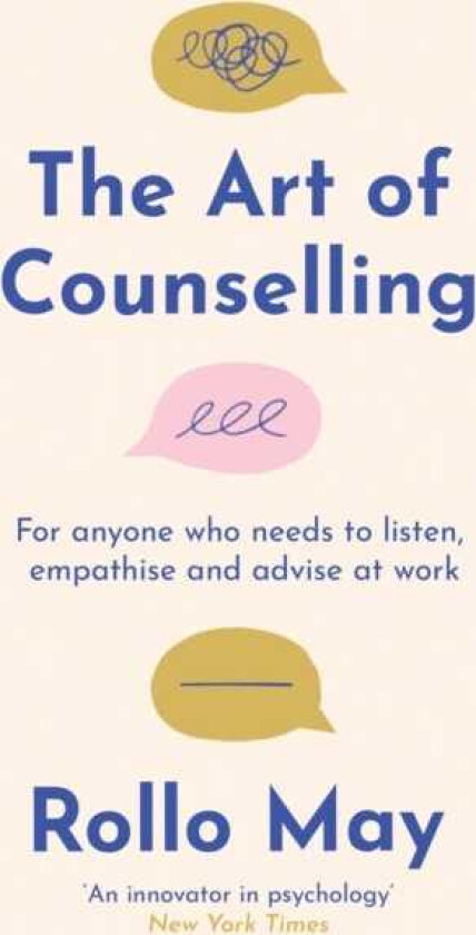 The Art of Counselling For anyone who needs to listen, empathise and advise at work