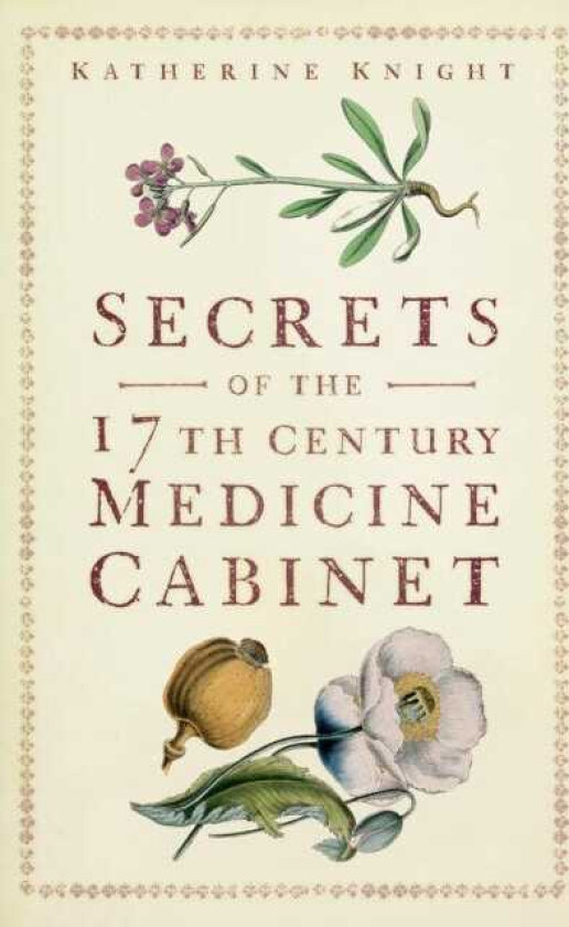 Secrets of the 17th Century Medicine Cabinet