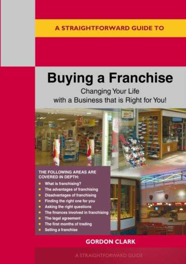 A Straightforward Guide to Buying a Franchise Changing your life with a business that is right for you revised edition 2024