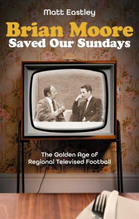 Brian Moore Saved Our Sundays The Golden Age of Televised Football