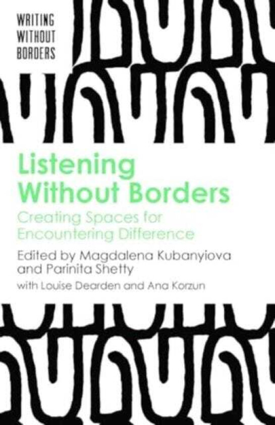 Listening Without Borders Creating Spaces for Encountering Difference