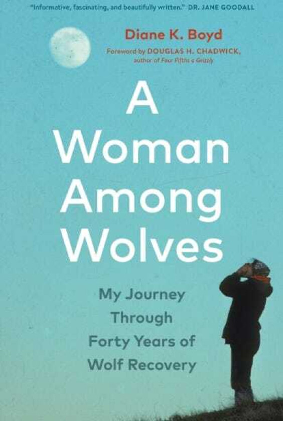 A Woman Among Wolves My Journey Through Forty Years of Wolf Recovery