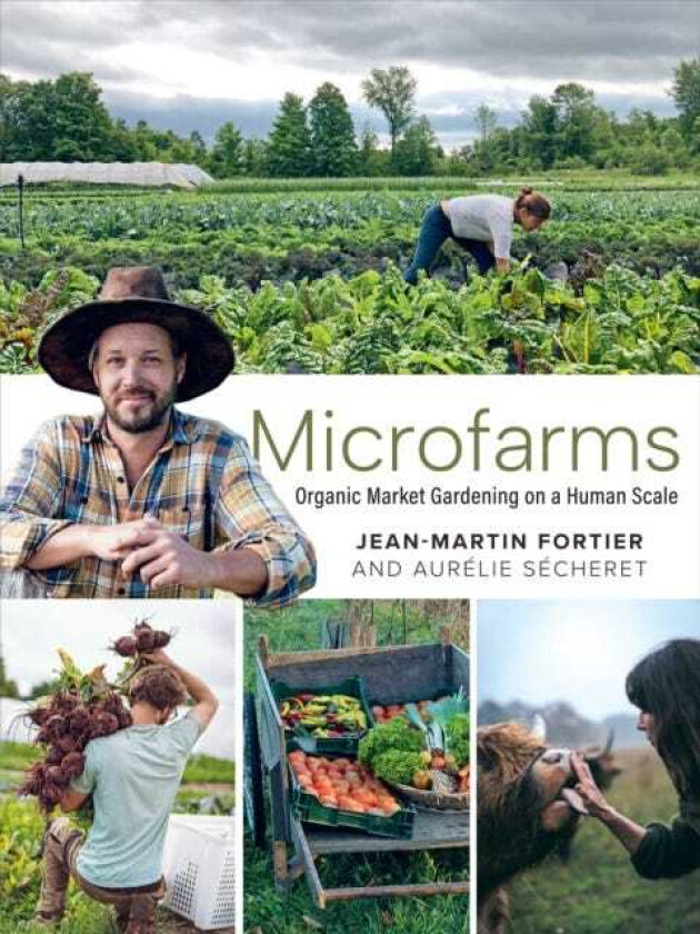Microfarms  Organic Market Gardening on a Human Scale