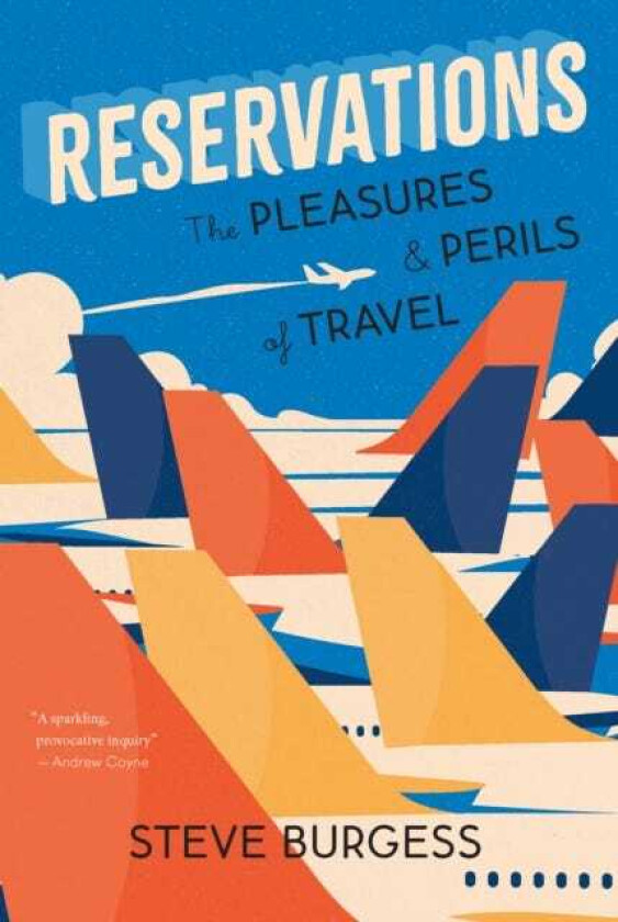 Reservations The Pleasures and Perils of Travel