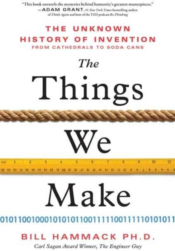 The Things We Make The Unknown History of Invention from Cathedrals to Soda Cans