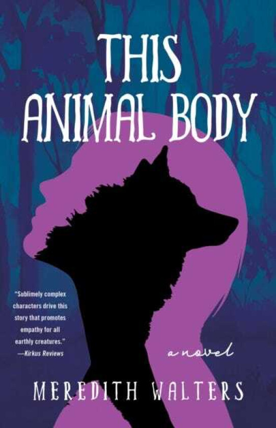 This Animal Body A Novel