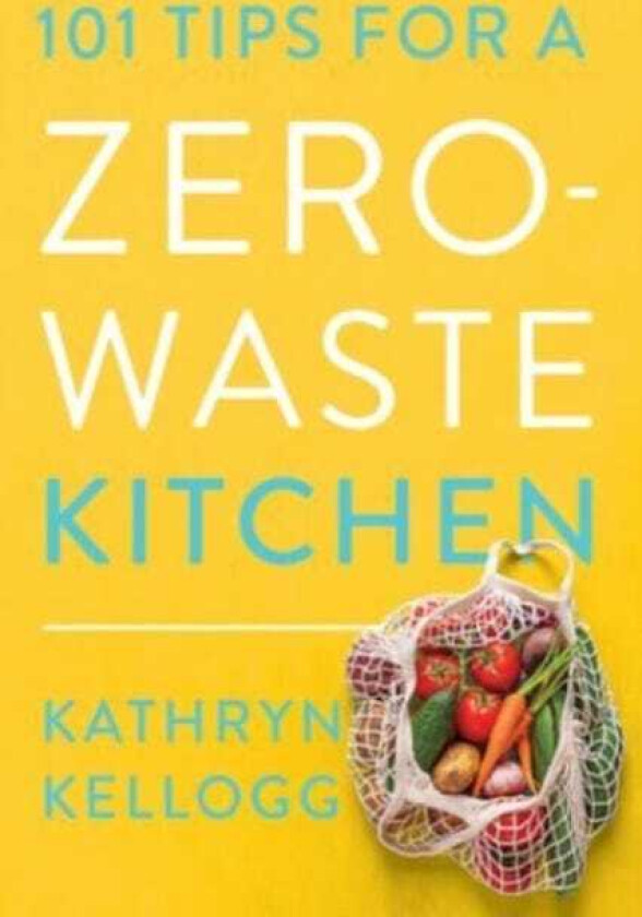 101 Tips for a ZeroWaste Kitchen